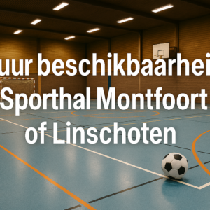4 uur beschikbaarheid Sporthal Montfoort of Linschoten voor voetbaltoernooi
